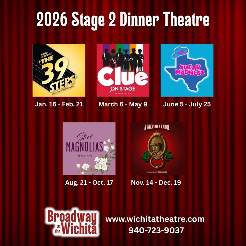 A graphical list of Stage 2 dinner stage productions at Wichita Theatre in Wichita Falls, Texas including: Alfred Hitchcock’s The 39 Steps, Clue on Stage, Shear Madness, Steel Magnolias, and A Sherlock Carol.
